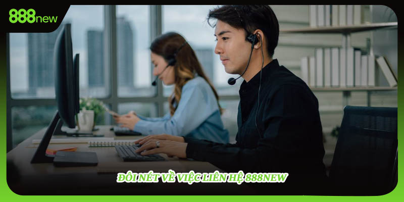 Đôi nét về việc liên hệ 888NEW